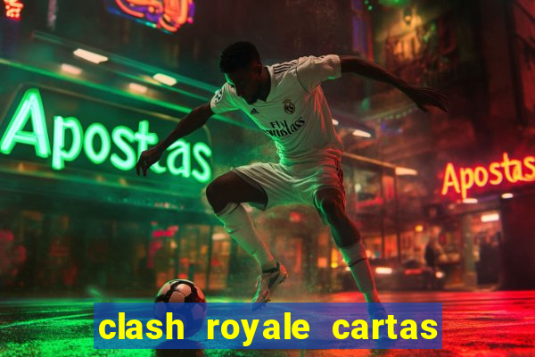 clash royale cartas modificadas 2024